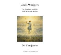 God's Whispers: The Prophets on How the New Age Begins (The Restoration Series)