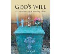 God's Will: A Lifetime of Knowing Him