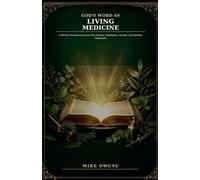 God's Word as Living Medicine: A 90-Day Devotional Journey Into Healing, Revelation, Identity, and Spiritual Alignment