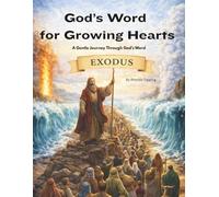 God's Word for Growing Hearts-Exodus: A Gentle Journey Through God’s Word