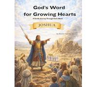 God's Word for Growing Hearts- Joshua: A Gentle Journey Through God's Word