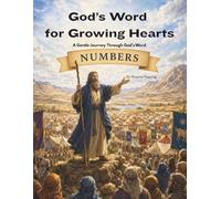 God's Word for Growing Hearts- Numbers: A Gentle Journey Through God's Word