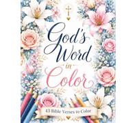 God's Word in Color: A Floral Christian Coloring Book with 43 Inspiring Bible Verses for Hope and Encouragement