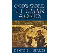 God's Word in Human Words: An Evangelical Appropriation of Critical Biblical Scholarship