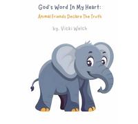 God's Word in my Heart:: Animal Friends Declare The Truth