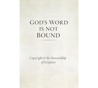 God's Word Is Not Bound: The Stewardship of Scripture