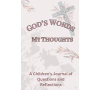 God's Words, My Thoughts: A Children's guided spiritual journal of questions and reflections.