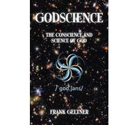 Godscience: The Conscience and Science of God