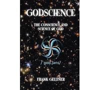 Godscience: The Conscience and Science of God