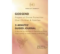 GODSEND: Prayers of Divine Protection Over Children & Families: 2-Minute Guided JOURNAL' for Mothers & Parents ( 90 DAYS )