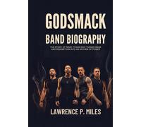 GODSMACK BAND BIOGRAPHY: The Story of Rock Titans who Turned Rage and Redemption into an Anthem of Power