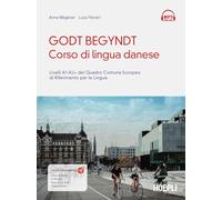 Godt begyndt. Corso di lingua danese. Livelli A1-A2+ del Quadro Comune Europeo di riferimento per le lingue. Con File audio online (Corsi di lingua)