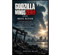 Godzilla Minus Zero: An In-Depth Analysis of the Monster Sequel,(2026) Movie Review: Behind the Story, Including Plot, Characters, Themes, Symbolism, Visual Effects, Filmmaking, and Ending Explained