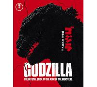 Godzilla: The Official Guide to the King of the Monsters: The Ultimate Illustrated Guide