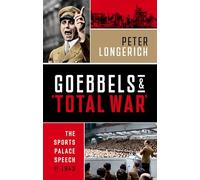 Goebbels and 'Total War': The Sports Palace Speech of 1943