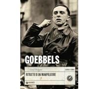 Goebbels. Ritratto di un manipolatore (Storia e storie)
