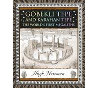 Göbekli Tepe and Karahan Tepe: The World's First Megaliths (Wooden Books North America Editions)