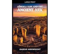 Göbekli Tepe and the Ancient Ark: 3 (Matrix Wisdom, Forbidden History Trilogy)