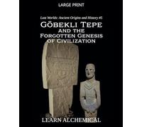 Göbekli Tepe and the Forgotten Genesis of Civilization: 5 (Lost Worlds: Ancient Origins and History)