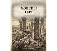 Göbekli Tepe: El templo que reescribió el tiempo (El mundo Antes del Mundo - Biblioteca)