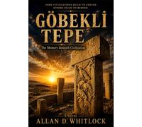 Göbekli Tepe: The Memory Beneath Civilization (THE MAGNIFICENT ADVENTURES OF TYLER BLYTHE)