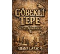 Göbekli Tepe: The Temple Before Farming