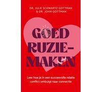Goed ruziemaken: leer hoe je in een succesvolle relatie conflict ombuigt naar connectie