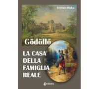 Gödöllő. La casa della famiglia reale