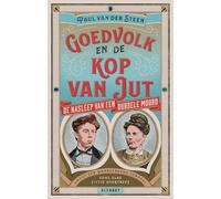 Goedvolk en de kop van Jut: Nederland in de ban van een dubbele moord