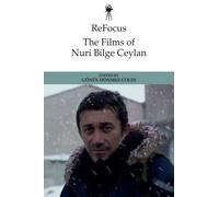 Gönül Dönmez-Colin ReFocus: The Films of Nuri Bilge Ceylan (Tapa dura)