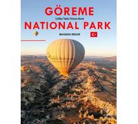 Göreme National Park: A Timeless Visual Journey - A Coffee Table Photo Collection