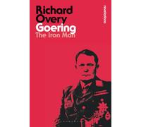 Goering: The Iron Man (Bloomsbury Revelations)