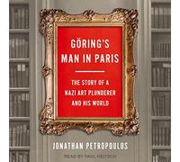Göring's Man in Paris: The Story of a Nazi Art Plunderer and His World