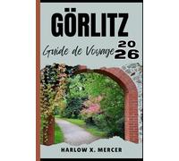 GÖRLITZ GUIDE DE VOYAGE: Votre billet pour flâner, explorer et savourer les points forts de cette destination incontournable