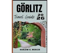 GÖRLITZ TRAVEL GUIDE: Your ticket to wander, explore, and savor the highlights of this must-visit destination