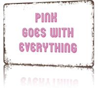Goes With Everything Pink Metal Sign Funny Gift 8 X 12 in