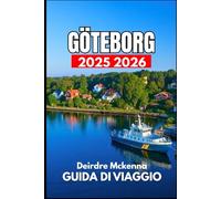 GÖTEBORG GUIDA DI VIAGGIO 2025 2026: Suggerimenti essenziali per ristoranti, festival e gite di un giorno