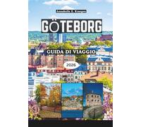 GÖTEBORG GUIDA DI VIAGGIO 2026: Scopri strade acciottolate, frutti di mare di livello mondiale, arcipelaghi insulari, quartieri vivaci, cultura nordica e gemme nascoste in Svezia