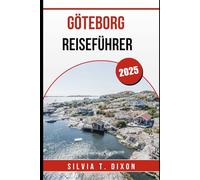 GÖTEBORG REISEFÜHRER 2025: Entdecken Sie das Beste von Schwedens Küstenstadt mit Insidertipps, Geheimtipps und Reisetipps