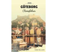GÖTEBORG REISEFÜHRER 2026: Archipelinseln, Liseberger Park, Fika-Kultur, Meeresfrüchtemärkte und schwedisches Küstenleben
