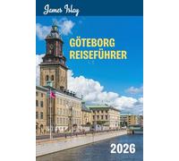 Göteborg Reiseführer 2026: Ein Insider-Guide zu Essen, Inseln, Kultur und cleverem Reisen in Skandinavien