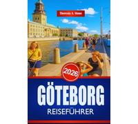 GÖTEBORG REISEFÜHRER 2026: Entdecken Sie die Kultur und Sehenswürdigkeiten der schwedischen Westküste