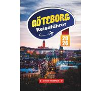 GÖTEBORG REISEFÜHRER 2026: Erkunden Sie Schwedens entspanntes Küstenjuwel mit Inselhüpfen, nordischer Küche, Kunstmuseen, Kanaltouren und Insidertipps