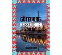 GÖTEBURG-REISEFÜHRER: Spaziergänge durch die Nachbarschaft, Ausflüge in die Schären, lokale Küche und praktische Tipps, um Schwedens Westküste wie ein Einheimischer zu erleben.