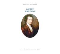 Goethe a Bologna. Ediz. italiana e inglese (I libri della buonanotte)