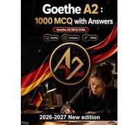 Goethe A2 : 1000 Language Practice MCQs: Everyday vocabulary, travel, food, shopping, routines and short emails - focused revision with explained answers