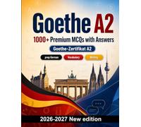 Goethe A2 : 1000 MCQ with Answers: German reading, everyday vocabulary, short emails and letters, spelling, articles and cases - focused revision for the A2 exam