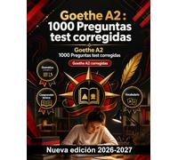 Goethe A2 : 1000 Preguntas test corregidas: Preparación y repaso de gramática: casos, dativo, preposiciones, verbos separables, Perfekt y posición verbal en alemán