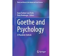 Goethe and Psychology: A Pluralistic Outlook (Theory and History in the Human and Social Sciences)