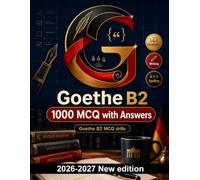 Goethe B2 : 1000 Language Practice MCQs: Reading inference, author tone and coherence; tenses, passive voice and clauses - focused revision with explained answers